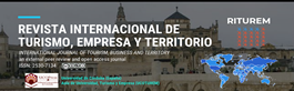RITUREM - Revista Internacional de Turismo, Empresa y Territorio. International Journal of Tourism, Business and Territory